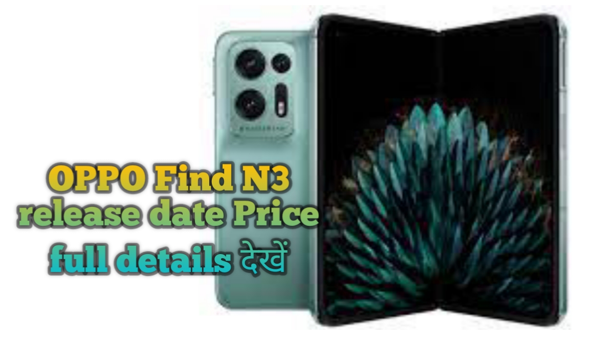 Oppo Find N3 release date Price full details 