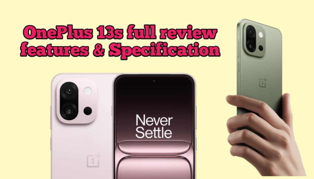 OnePlus 13S launch date, price, features, and full review – find out what makes this flagship phone special OnePlus 13s