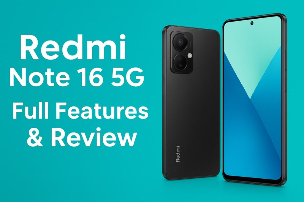 Redmi Note 16 5G – शानदार फीचर्स और जबरदस्त परफॉर्मेंस के साथ लॉन्च! पूरी जानकारी यहाँ पढ़ें Redmi note 16 5g
